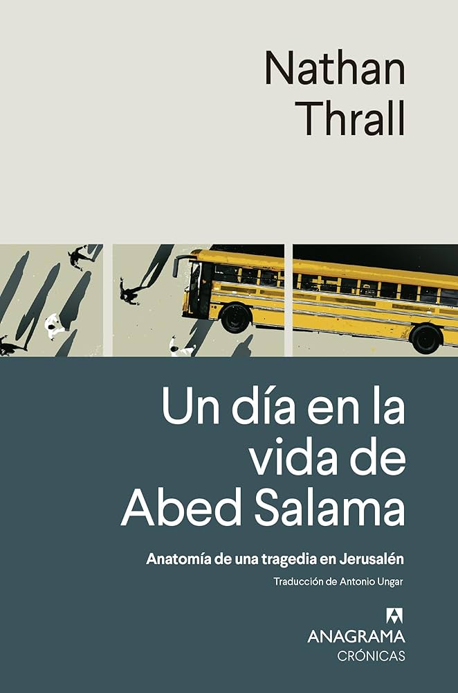 Un día en la vida de Abed Salama: Anatomía de una tragedia en Jerusalén eBook : Thrall, Nathan, Ungar, Antonio: Amazon.es: Tienda Kindle